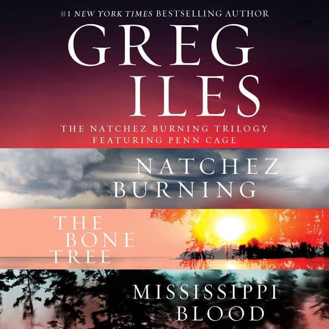 The Natchez Burning Trilogy: A Penn Cage Collection Featuring: Natchez Burning, The Bone Tree, and Mississippi Blood