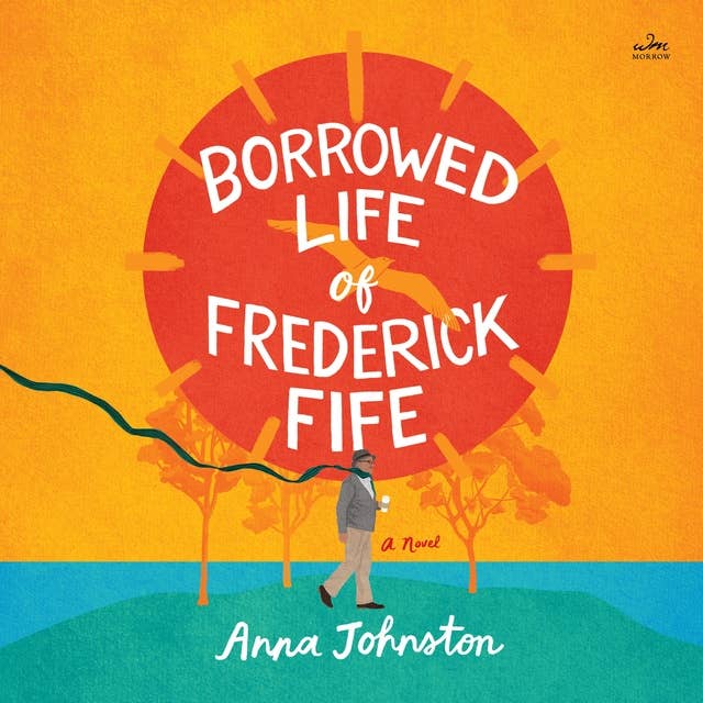 The Borrowed Life of Frederick Fife: A Novel