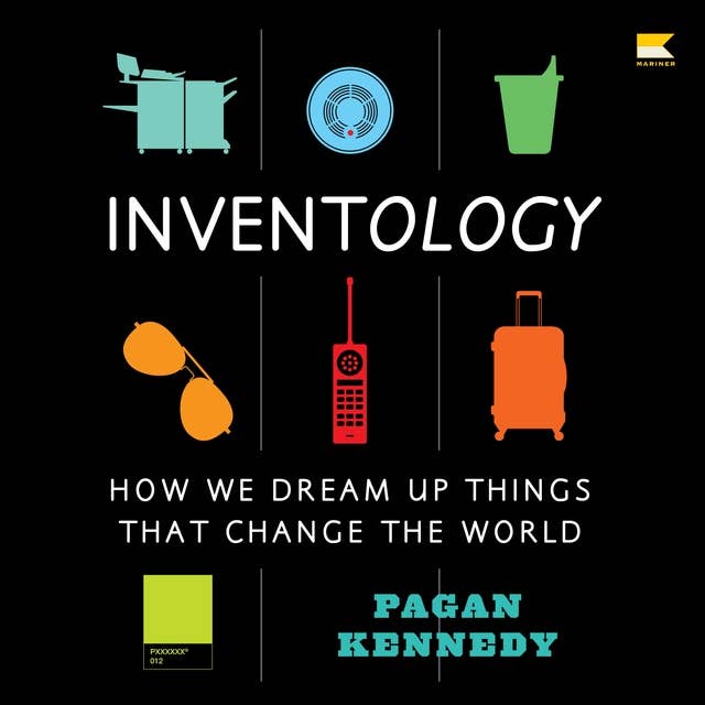 Inventology: How We Dream Up Things That Change the World