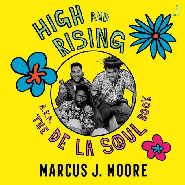 High and Rising: a.k.a. The De La Soul Book
