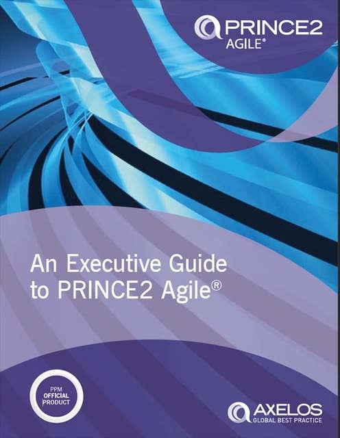 An Executive Guide to PRINCE2 Agile®
