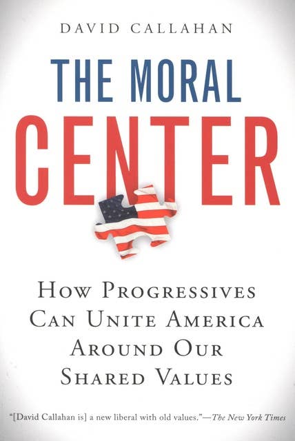 The Moral Center: How Progressives Can Unite America Around Our Shared Values