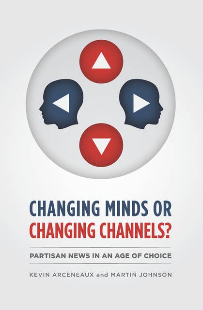 Changing Minds or Changing Channels?: Partisan News in an Age of Choice