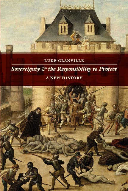 Sovereignty & the Responsibility to Protect: A New History