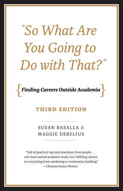 "So What Are You Going to Do with That?": Finding Careers Outside Academia