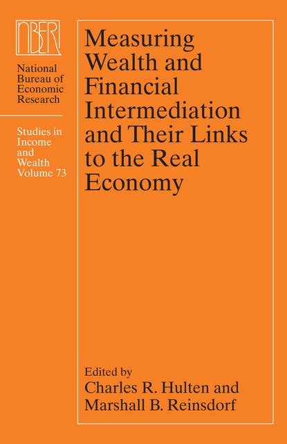 Measuring Wealth and Financial Intermediation and Their Links to the Real Economy: Studies in Income and Wealth