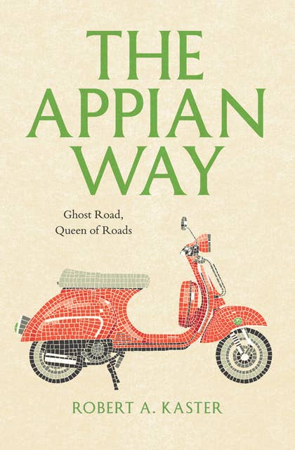 The Appian Way: Ghost Road, Queen of Roads