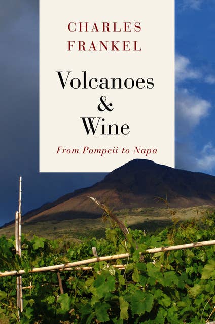 Volcanoes & Wine: From Pompeii to Napa