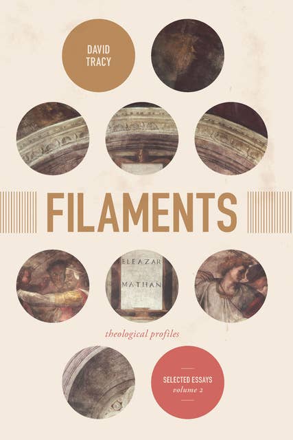 Filaments: Theological Profiles: Selected Essays, Volume 2
