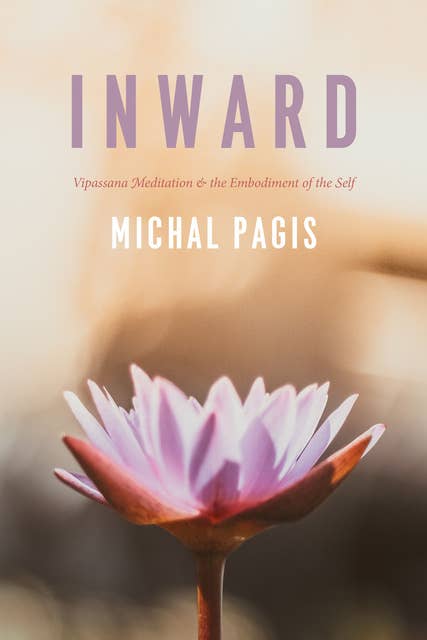 Inward: Vipassana Meditation & the Embodiment of the Self