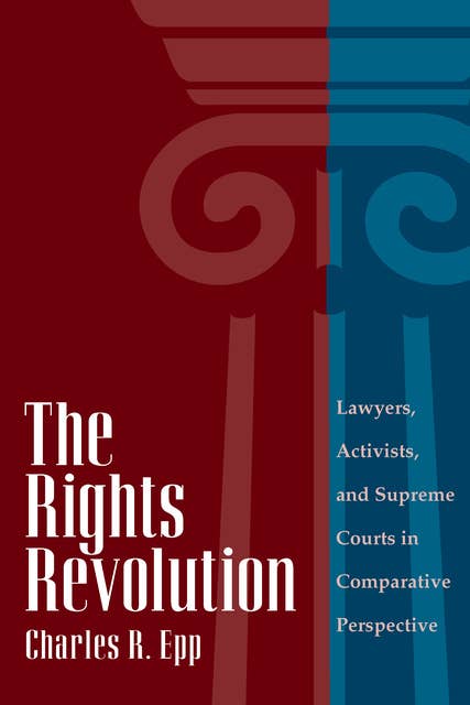 The Rights Revolution: Lawyers, Activists, and Supreme Courts in Comparative Perspective
