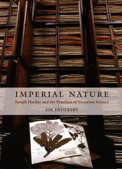 Imperial Nature: Joseph Hooker and the Practices of Victorian Science