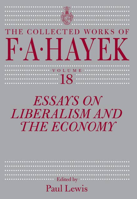 Essays on Liberalism and the Economy, Volume 18
