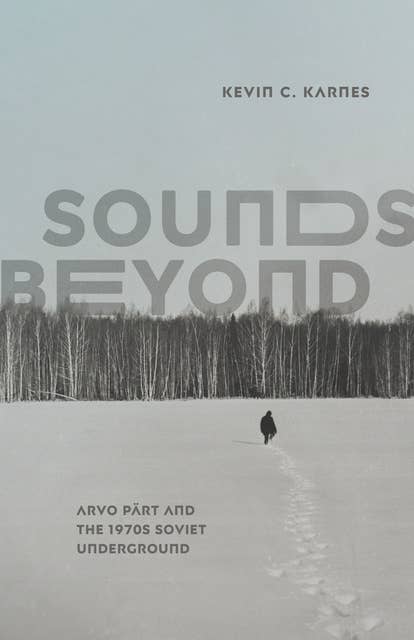 Sounds Beyond: Arvo Pärt and the 1970s Soviet Underground