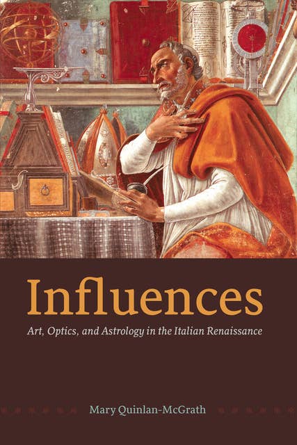 Influences: Art, Optics, and Astrology in the Italian Renaissance