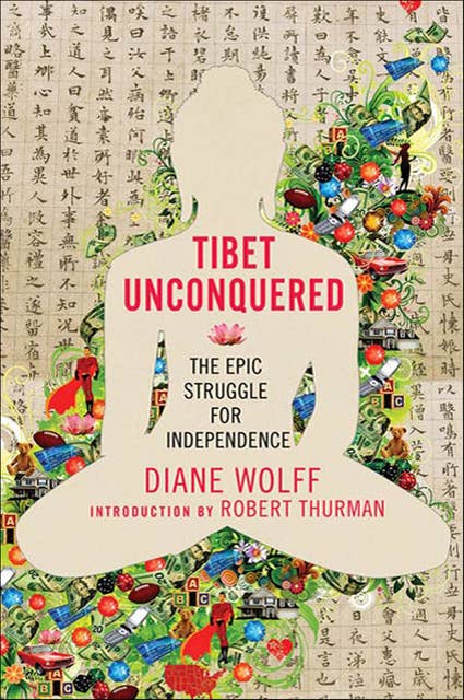 Tibet Unconquered: The Epic Struggle for Independence