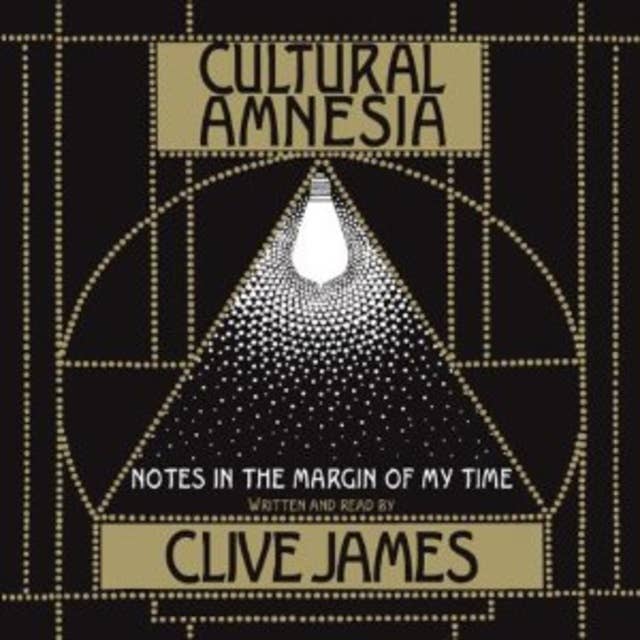 Cultural Amnesia: Notes in the margin of my time