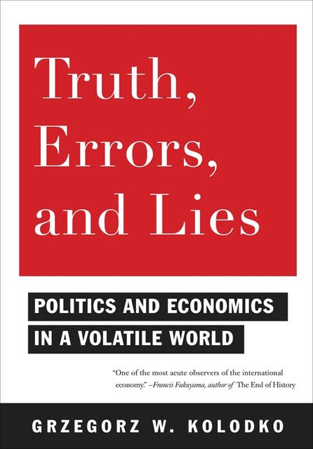 Truth, Errors and Lies: Politics and Economics in a Volatile World