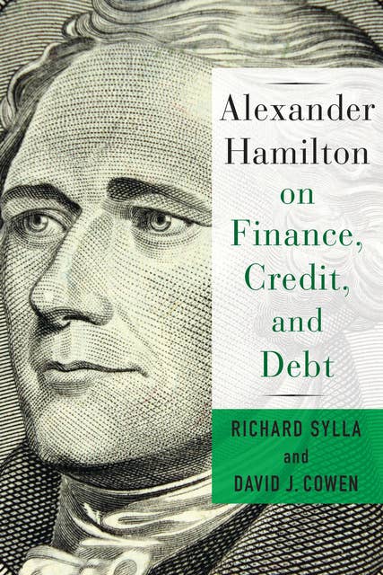 Alexander Hamilton on Finance, Credit and Debt