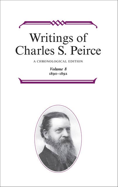Writings of Charles S. Peirce: Volume 8, 1890–1892: A Chronological Edition