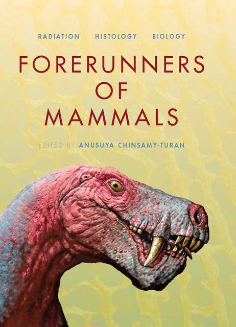 Forerunners of Mammals: Radiation‚ Histology, Biology