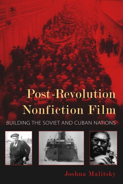 Post-Revolution Nonfiction Film: Building the Soviet and Cuban Nations