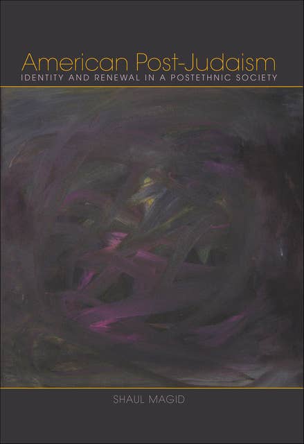 American Post-Judaism: Identity and Renewal in a Postethnic Society