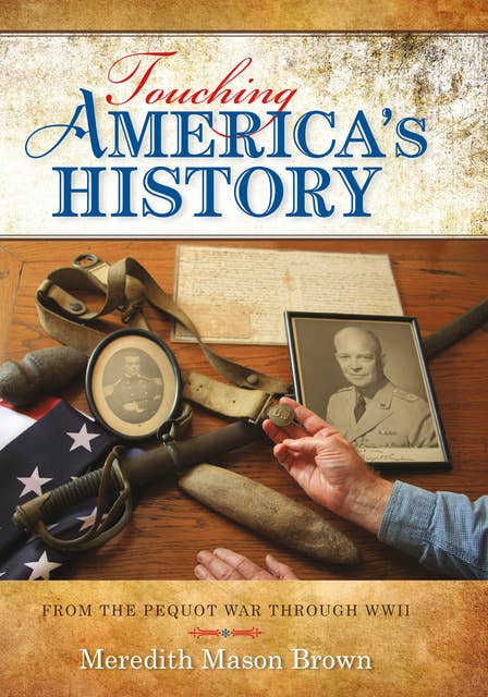 Touching America's History: From the Pequot War Through WWII
