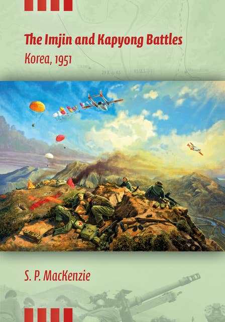 The Imjin and Kapyong Battles: Korea, 1951