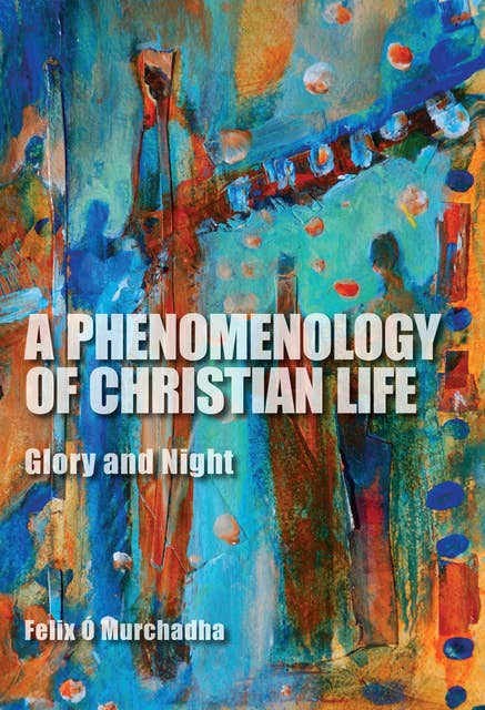 A Phenomenology of Christian Life: Glory and Night