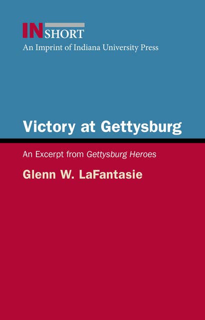 Victory at Gettysburg: An Excerpt from Gettysburg Heroes