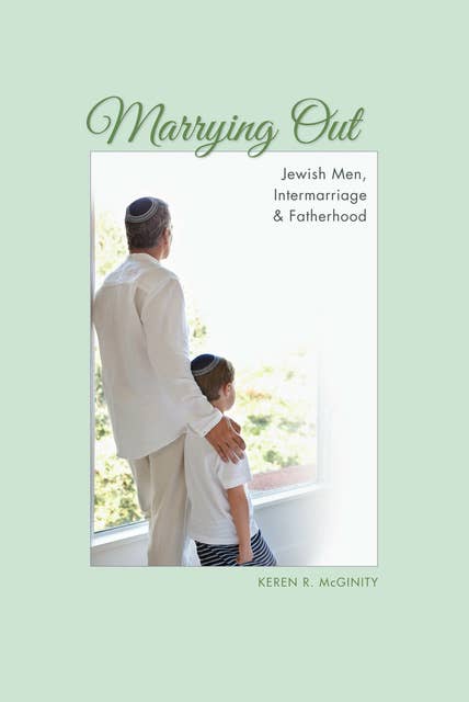 Marrying Out: Jewish Men, Intermarriage, & Fatherhood