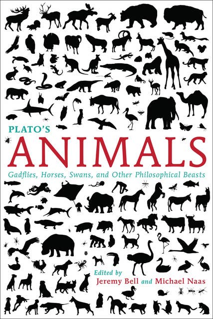 Plato's Animals: Gadflies, Horses, Swans, and Other Philosophical Beasts