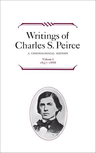 Writings of Charles S. Peirce: Volume 1, 1857–1866: A Chronological Edition