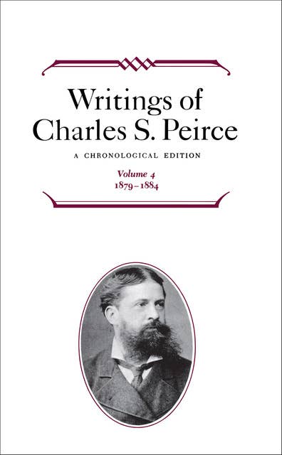 Writings of Charles S. Peirce: Volume 4, 1879–1884: A Chronological Edition
