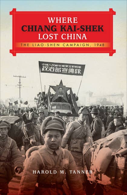 Where Chiang Kai-shek Lost China: The Liao-Shen Campaign, 1948