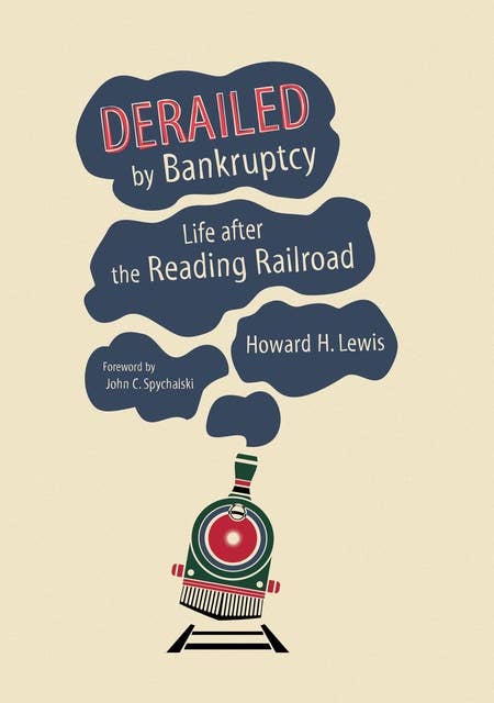 Derailed by Bankruptcy: Life after the Reading Railroad