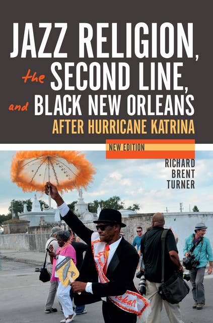 Jazz Religion, the Second Line, and Black New Orleans: After Hurricane Katrina