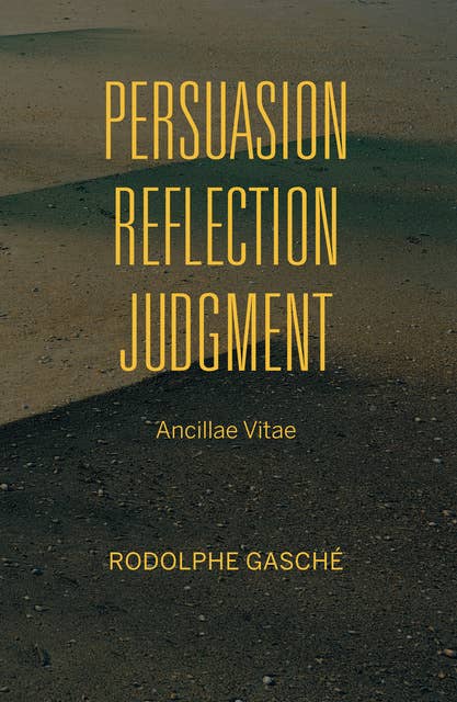 Persuasion, Reflection, Judgment: Ancillae Vitae