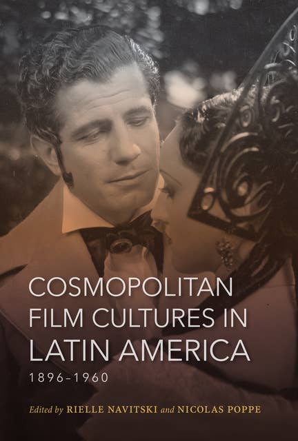 Cosmopolitan Film Cultures in Latin America, 1896–1960