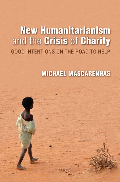 New Humanitarianism and the Crisis of Charity: Good Intentions on the Road to Help