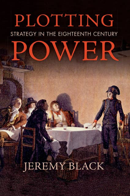Plotting Power: Strategy in the Eighteenth Century