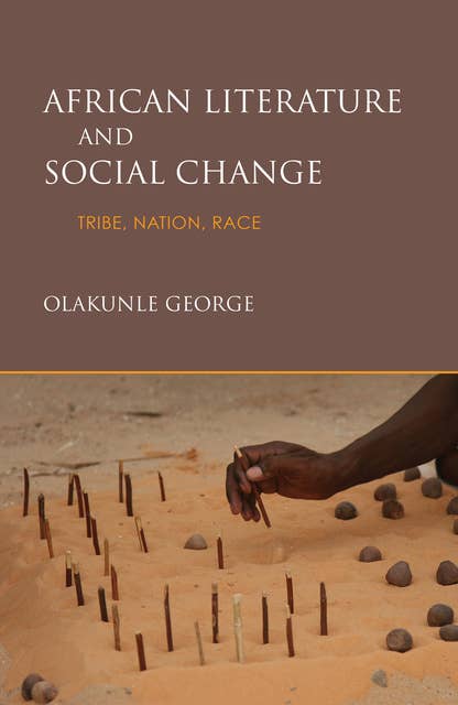 African Literature and Social Change: Tribe, Nation, Race