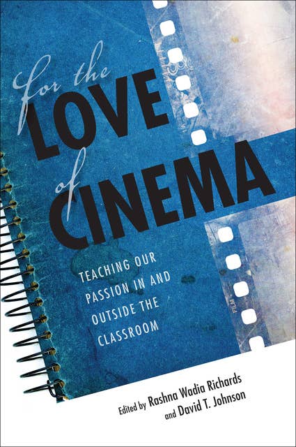 For the Love of Cinema: Teaching Our Passion In and Outside the Classroom