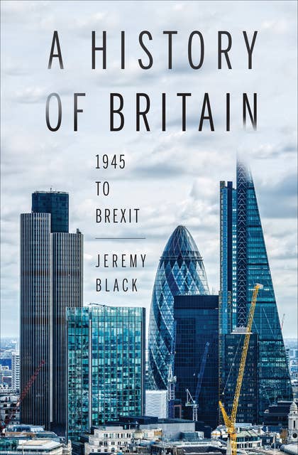 A History of Britain: 1945 to Brexit