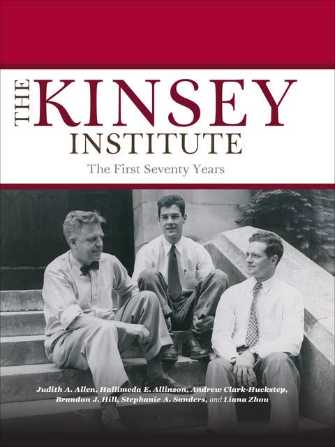The Kinsey Institute: The First Seventy Years