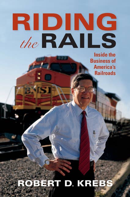Riding the Rails: Inside the Business of America's Railroads
