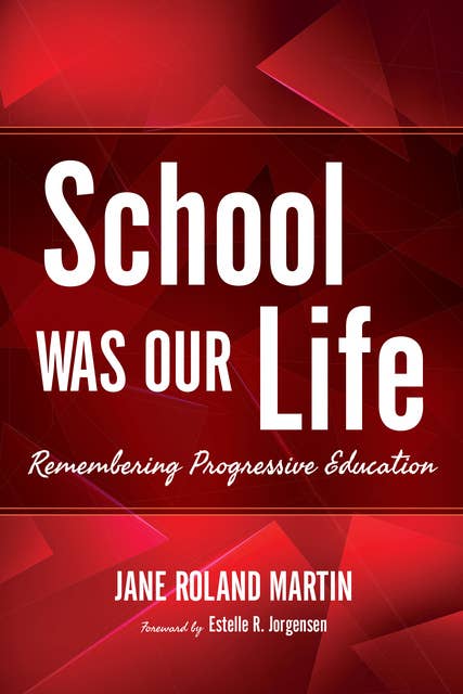 School Was Our Life: Remembering Progressive Education