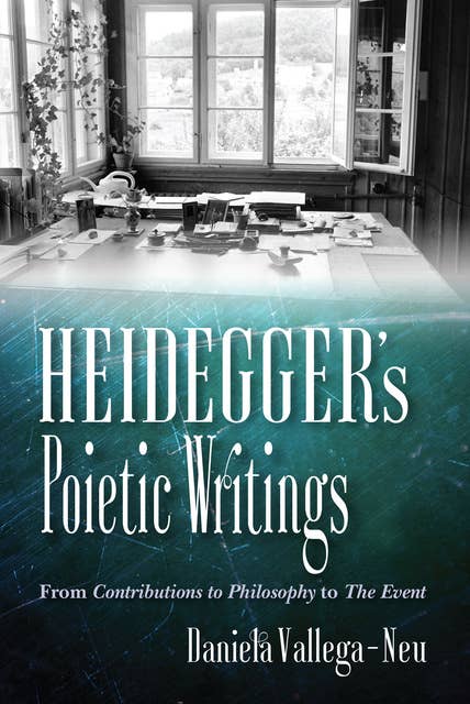Heidegger's Poietic Writings: From Contributions to Philosophy to The Event