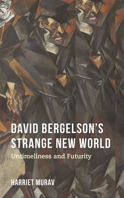 David Bergelson's Strange New World: Untimeliness and Futurity